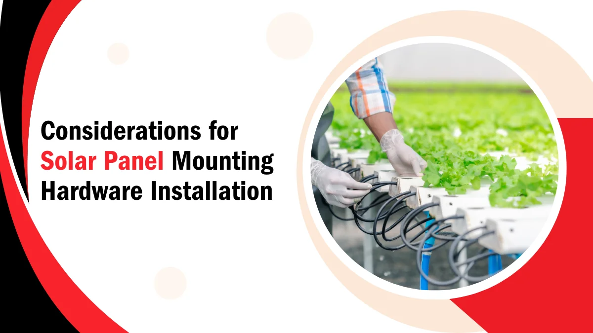 Considerations for Solar Panel Mounting Hardware Installation