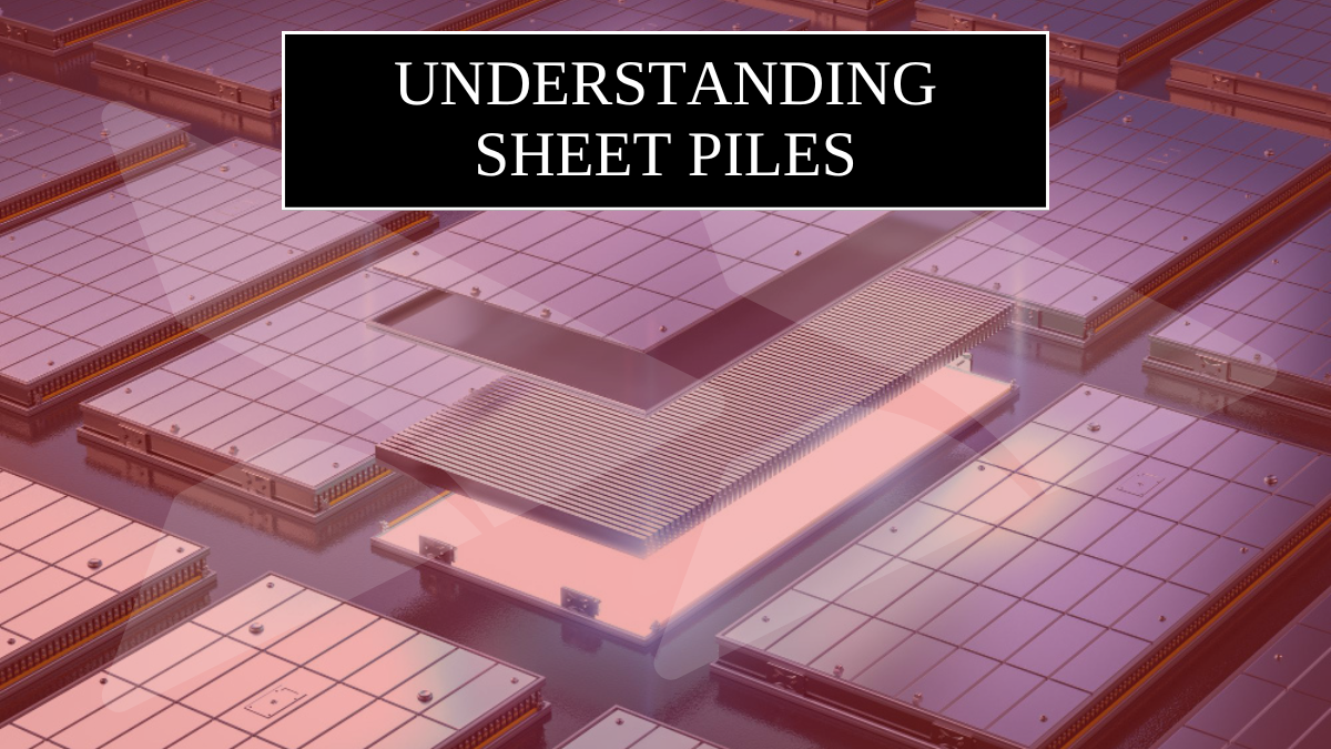 Understanding Sheet Piles