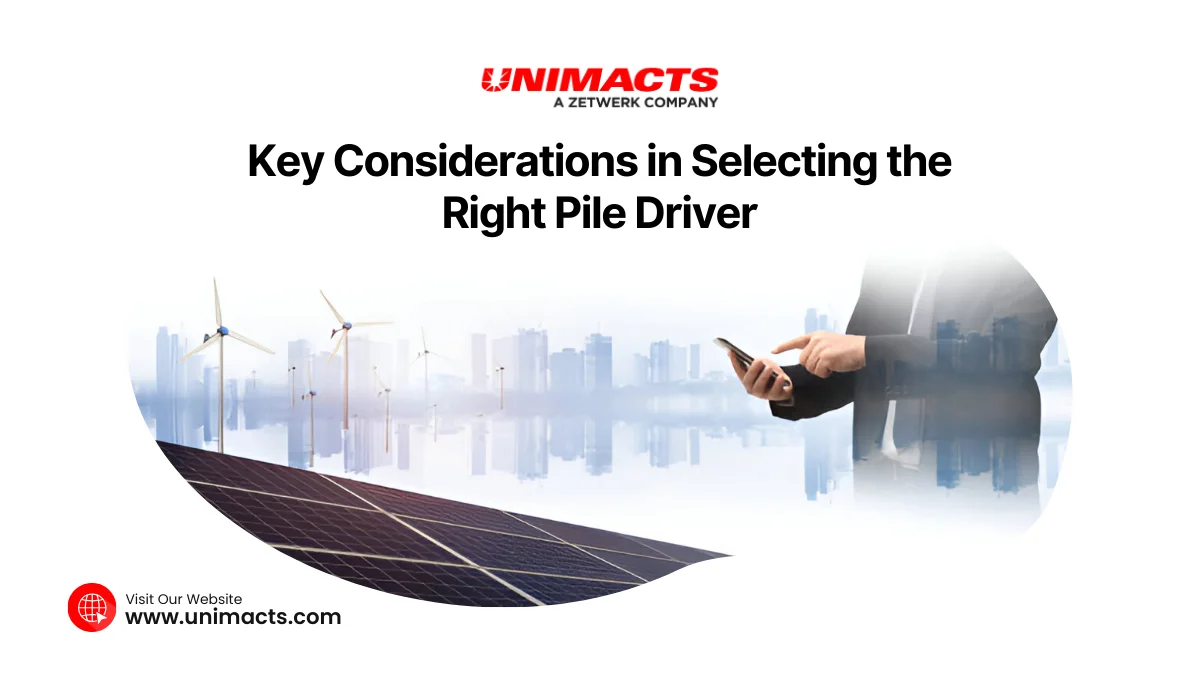 Key Considerations in Selecting the Right Pile Driver