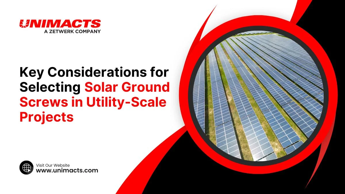 Key Considerations for Selecting Solar Ground Screws in Utility-Scale Projects