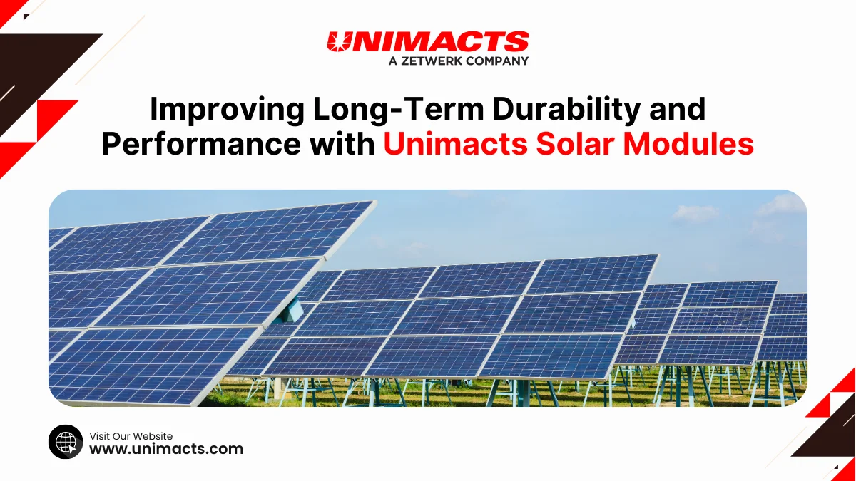 Improving Long-Term Durability and Performance with Unimacts Solar Modules